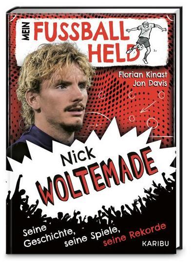 Mein Fußballheld Nick Woltemade - Seine Geschichte, seine Spiele, seine Rekorde