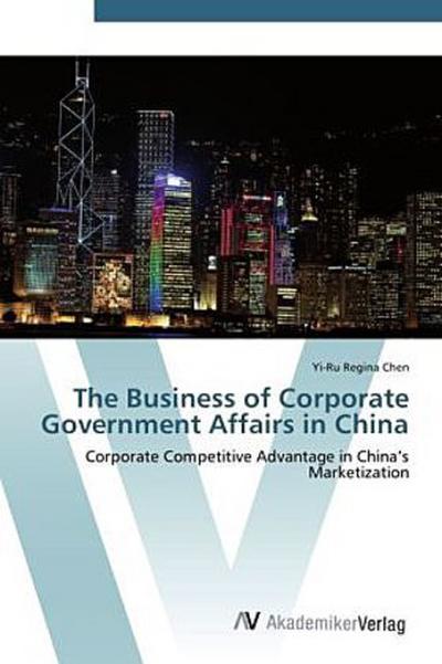 The Business of Corporate Government Affairs in China
