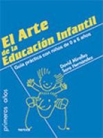El arte de la Educación Infantil : educar desde el amor y el respeto