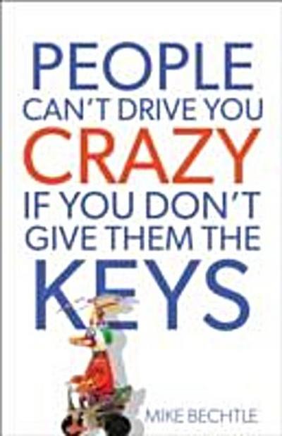 People Can’t Drive You Crazy If You Don’t Give Them the Keys