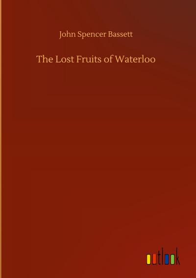 The Lost Fruits of Waterloo