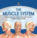 The Muscle System | The Amazing Human Body and Its Systems Grade 4 | Children’s Anatomy Books