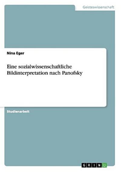 Eine sozialwissenschaftliche Bildinterpretation nach Panofsky