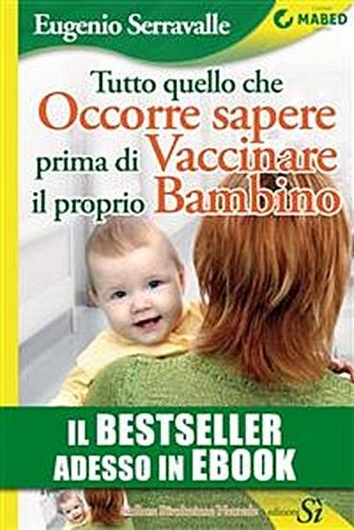 Tutto quello che occorre sapere prima di vaccinare il proprio bambino