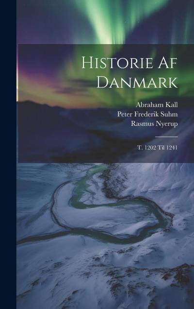 Historie Af Danmark: T. 1202 Til 1241