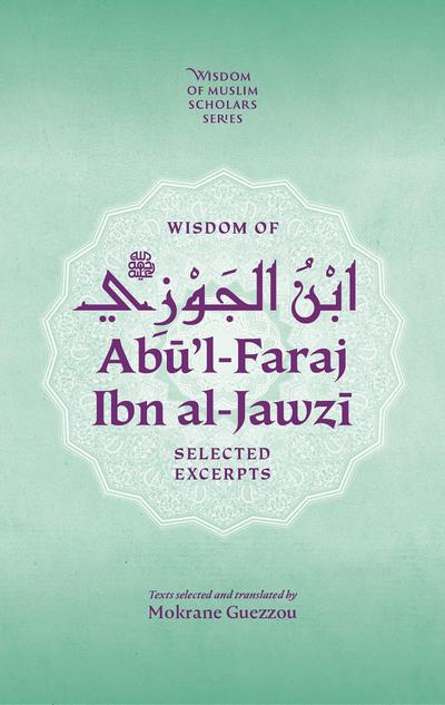 Wisdom of Ab’ul-Faraj Ibn Al-Jawzi