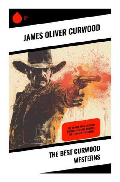 The Best Curwood Westerns