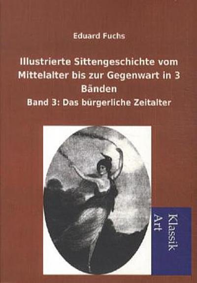 Illustrierte Sittengeschichte vom Mittelalter bis zur Gegenwart in 3 Bänden