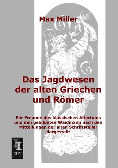 Das Jagdwesen der alten Griechen und Römer