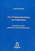 Die Wiederentdeckung des Politischen - Harald Schmid