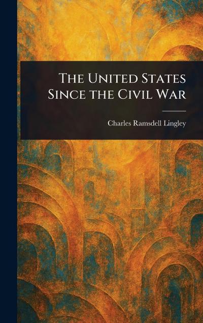 The United States Since the Civil War