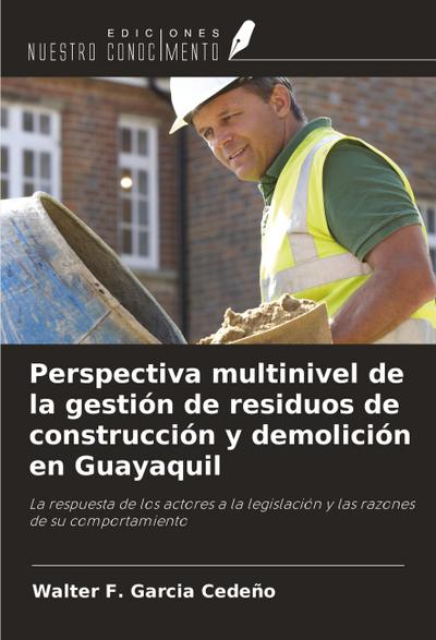 Perspectiva multinivel de la gestión de residuos de construcción y demolición en Guayaquil