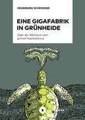 Eine Gigafabrik in Grünheide oder der Albtraum vom grünen Kapitalismus