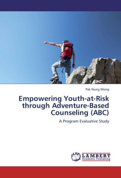 Empowering Youth-at-Risk through Adventure-Based Counseling (ABC) - Pak Nung Wong