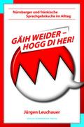 Gäih weider, hogg di her!