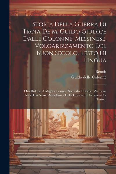 Storia Della Guerra Di Troia De M. Guido Giudice Dalle Colonne, Messinese, Volgarizzamento Del Buon Secolo, Testo Di Lingua