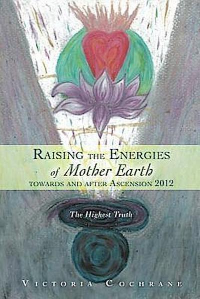 Raising the Energies of Mother Earth Before and After Ascension