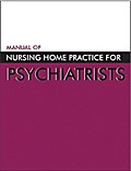 Manual of Nursing Home Practice for Psychiatrists