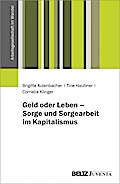 Geld oder Leben - Sorge und Sorgearbeit im Kapital