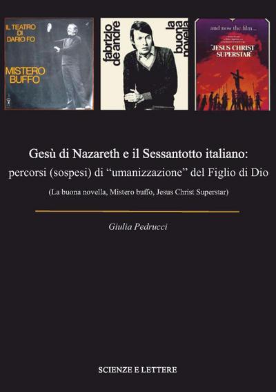 Gesù di Nazareth e il Sessantotto italiano: percorsi (sospesi) di ’umanizzazione’ del figlio di Dio (La buona novella, Mistero buffo, Jesus Christ Superstar)