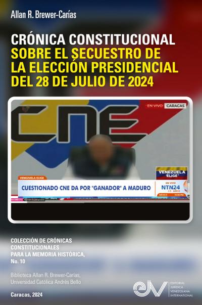 CRÓNICA CONSTITUCIONAL SOBRE EL SECUESTRO DE LA ELECCIÓN PRESIDENCIAL DEL 28 DE JULIO DE 2024