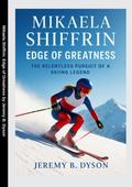 Mikaela Shiffrin: Edge of Greatness