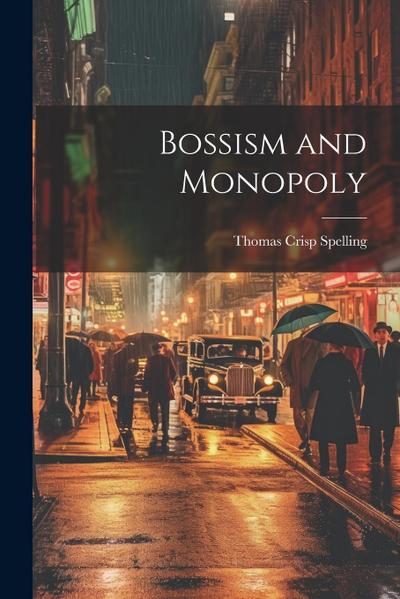 Bossism and Monopoly