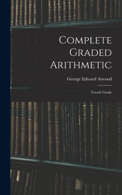 Complete Graded Arithmetic: Fourth Grade