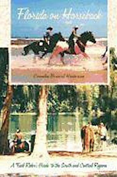 Florida on Horseback: A Trail Rider’s Guide to the South and Central Regions