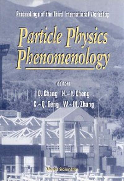 Particle Physics Phenomenology - Proceedings Of The Third International Workshop