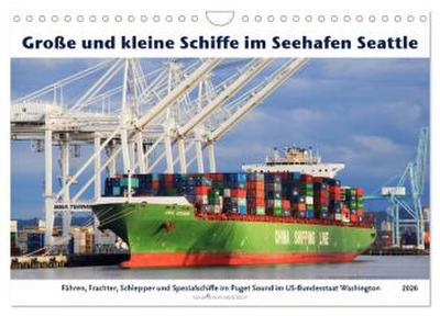 Große und kleine Schiffe im Seehafen Seattle (Wandkalender 2026 DIN A4 quer), CALVENDO Monatskalender