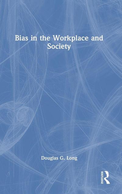 Bias in the Workplace and Society