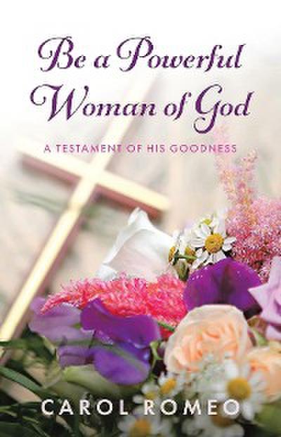 Be A Powerful Woman Of God