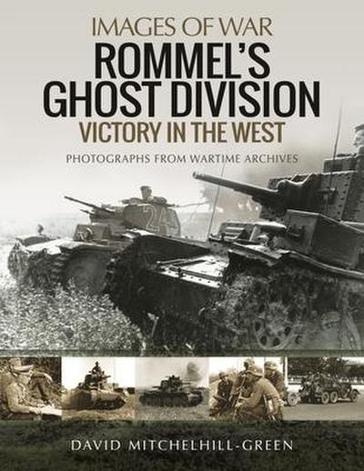 Rommel’s Ghost Division: Victory in the West