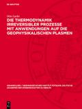 Die Thermodynamik irreversibler Prozesse mit Anwendungen auf die geophysikalischen Plasmen