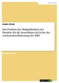 Das Problem der Maßgeblichkeit der Handels- für die Steuerbilanz im Lichte der wachsenden Bedeutung der IFRS