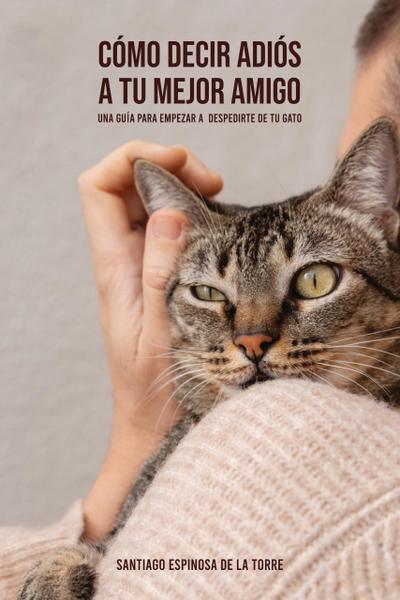Cómo decir adiós a tu mejor amigo (Cómo afrontar el duelo tras la pérdida de tu mascota, #5)