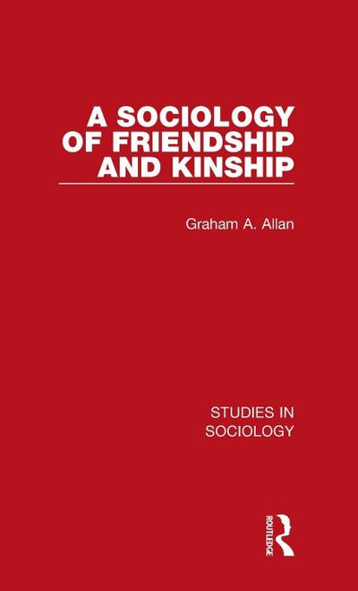 A Sociology of Friendship and Kinship