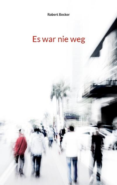 Es war nie weg