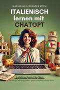 Italienisch lernen mit ChatGPT: 4x schneller zum Sprachprofi durch deinen eigenen Privatlehrer mit Künstlicher Intelligenz