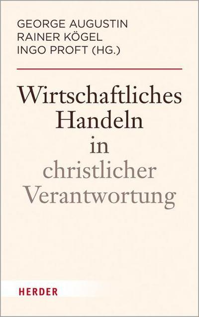 Wirtschaftliches Handeln in christlicher Verantwortung