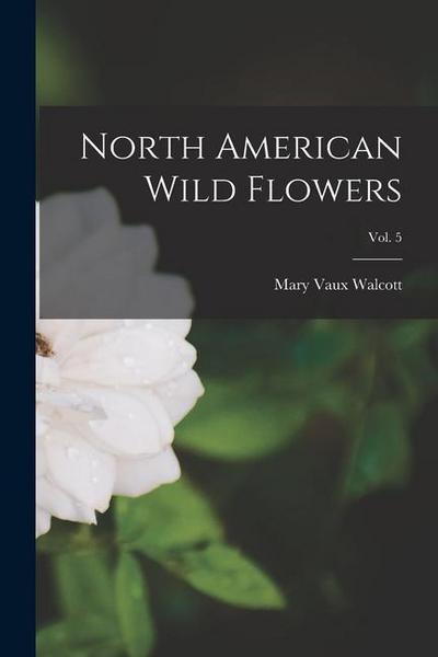North American Wild Flowers; Vol. 5