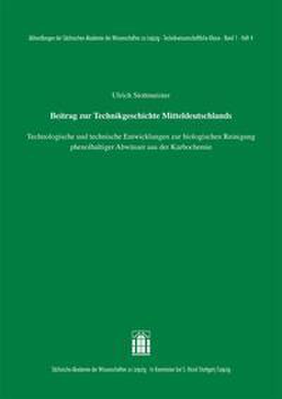 Beitrag zur Technikgeschichte Mitteldeutschlands: Technologische und technische Entwicklungen zur biologischen Reinigung phenolhaltiger Abwässer aus der Karbochemie