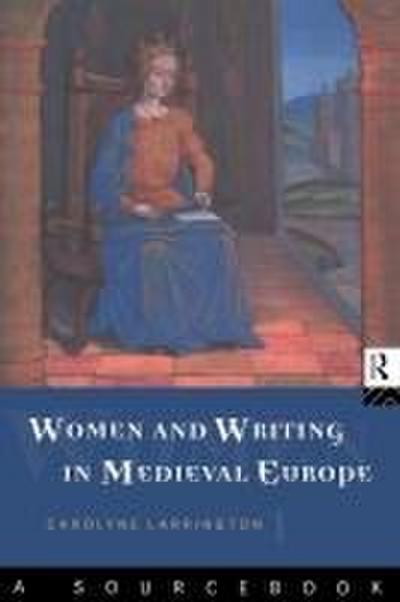 Women and Writing in Medieval Europe: A Sourcebook