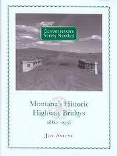 Conveniences Sorely Needed: Montana’s Historic Highway Bridges, 1860-1956