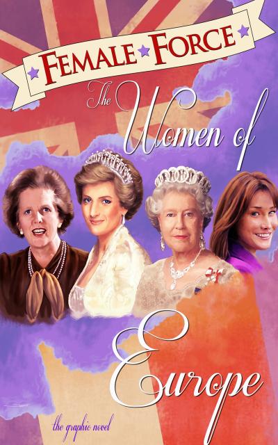 Female Force: Women of Europe: Queen Elizabeth II, Carla Bruni-Sarkozy, Margaret Thatcher &   Princess Diana  Vol.1 # 1