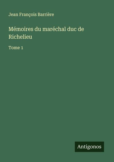 Mémoires du maréchal duc de Richelieu