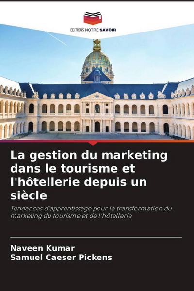 La gestion du marketing dans le tourisme et l'hôtellerie depuis un siècle - Naveen Kumar