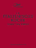 Classic Cooking: Italienische Küche: Über 100 klassische Rezepte