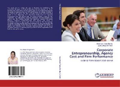 Corporate Entrepreneurship, Agency Cost and Firm Performance